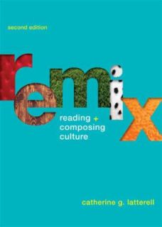 ReMix Reading and Composing Culture by Catherine G. Latterell 2009 