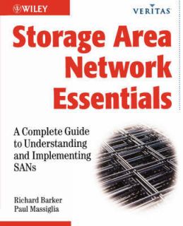 Storage Area Network Essentials: A Complete Guide to Understanding and 