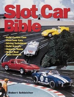 Slot Car Bible by Robert Schleicher 2002, Paperback, Revised