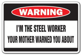 THE STEEL WORKER Warning Sign mother building gag gift steelworker 