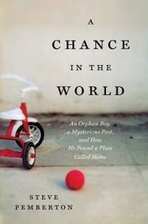 Chance in the World An Orphan Boy, a Mysterious Past, and How He 