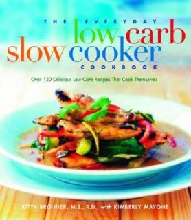 The Everyday Low Carb Slow Cooker Cookbook Over 120 Delicious Low Carb 