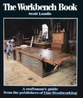The Workbench Book : A Craftsmans Guide to Workbenches for Every Type 