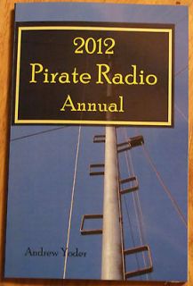 Newly listed 2012 Pirate Radio Annual, Shortwave, Andrew Yoder