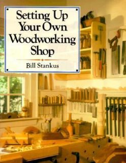 Setting up Your Own Woodworking Shop by Bill Stankus 1993, Paperback 