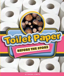 Toilet Paper Before the Store by Rachel Lynette 2012, Hardcover
