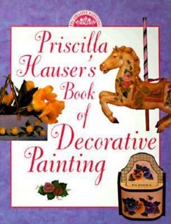 Priscilla Hausers Book of Decorative Painting by Priscilla Hauser 