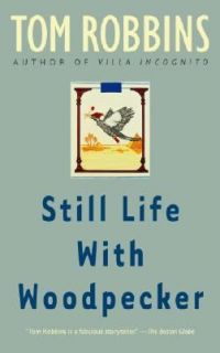 Still Life With Woodpecker by Tom Robbins 1990, Paperback