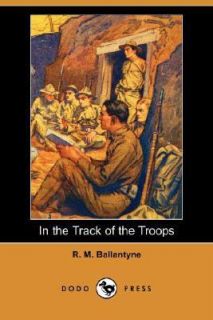 In the Track of the Troops by R. M. Ballantyne 2007, Paperback