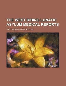 west riding lunatic asylum medical reports new 