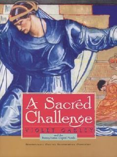 Sacred Challenge Violet Oakley and the Pennsylvania Capitol Murals 