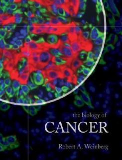 The Biology of Cancer by Robert A. Weinberg 2006, Hardcover