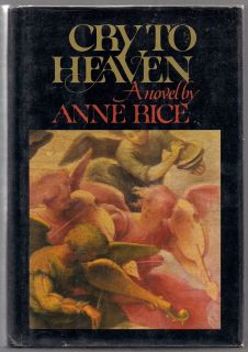 Cry to Heaven Anne Rice 1st Printing HC DJ VG VG