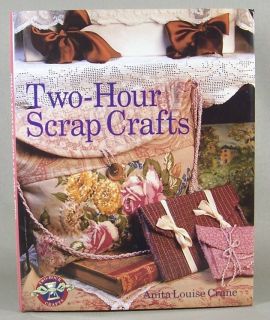 Two Hour Scrap Crafts By Anita Louise Crane HC (2000) Using Fabric 