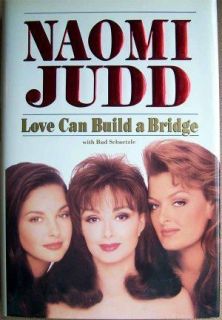 Signed Inscribed Naomi Judd Ashley Judd Love Can Build A Bridge 