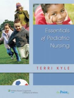 Essentials of Pediatric Nursing by Theresa Kyle 2007, Hardcover