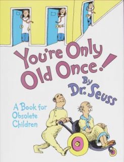 Youre Only Old Once A Book for Obsolete Children by Dr. Seuss 1986 