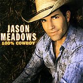 100 Cowboy by Jason Meadows CD, Jun 2007, Baccerstick