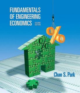 Fundamentals of Engineering Economics by Chan S. Park 2007, Hardcover 