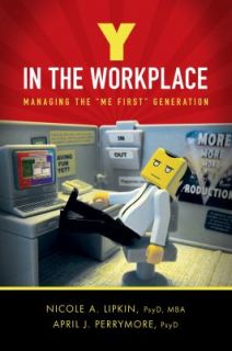 in the Workplace Managing the Me First Generation by Nicole Lipkin 