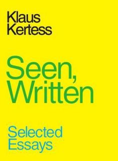 Seen, Written by Klaus Kertess 2011, Paperback