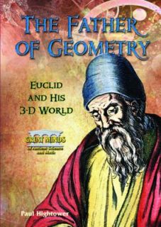 The Father of Geometry Euclid and His 3 D World by Paul Hightower 2010 