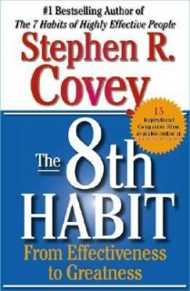 The 8th Habit From Effectiveness to Greatness by Stephen R. Covey 2005 