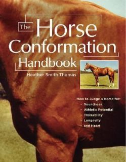 The Horse Conformation Handbook by Heather Smith Thomas 2005 