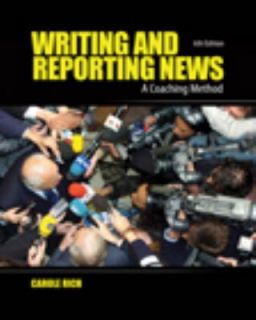 Writing and Reporting News A Coaching Method by Carole Rich 2009 
