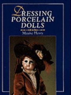 Dressing Porcelain Dolls by Maxine Henry 1996, Paperback
