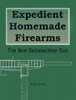 Expedient Homemade Firearms The 9mm Submachine Gun by P. A. Luty 1998 