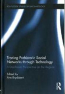 Tracing Prehistoric Social Networks Through Technology A Diachronic 