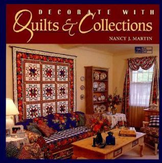 Decorate with Quilts and Collections by Nancy J. Martin 1996 