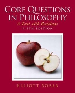Core Questions in Philosophy A Text with Readings by Elliott Sober 
