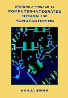 Systems Approach to Computer Integrated Design and Manufacturing by 