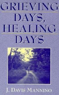 Grieving Days, Healing Days by J. Davis Mannino 1996, Paperback