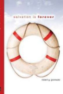 Salvation Is Forever by Robert Glenn Gromacki 2007, Paperback