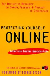 Protecting Yourself Online The Definitive Resource on Safety, Freedom 