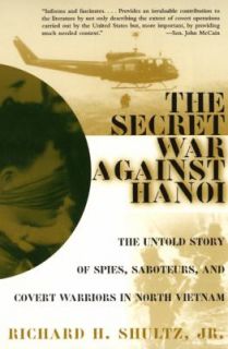 The Secret War Against Hanoi The Untold Story of Spies, Saboteurs, and 