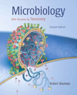 Microbiology with Diseases by Taxonomy by Robert W. Bauman 2006 