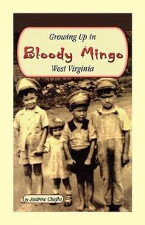 Growing up in Bloody Mingo, West Virginia by Andrew Chafin 2003 