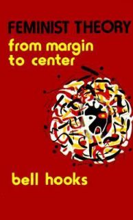 Feminist Theory From Margin to Center by bell hooks 1984, Paperback 