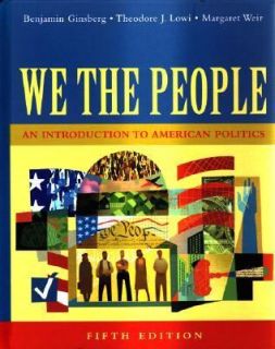 We the People  An Introduction to American Politics by Benjamin 