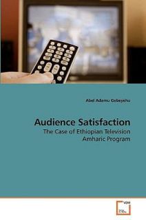 Audience Satisfaction by Abel Adamu Gebeyehu 2009, Paperback