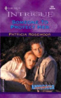 Someone to Protect Her by Patricia Rosemoor 2001, Paperback