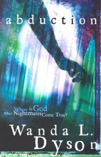 Abduction Where Is God When Nightmares Come True by Wanda L. Dyson 