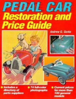 Pedal Car Restoration and Price Guide by Andrew G. Gurka (1996 