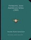 Patriotic and American Song (1909) NEW by Henry Ross Kingsley