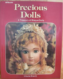 Precious Dolls A Treasury of Bisque Dolls by Ursula Brecht