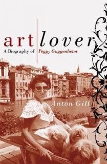   Biography of Peggy Guggenheim by Anton Gill 2002, Hardcover